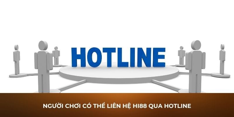 Người chơi có thể liên hệ Hi88 qua Hotline